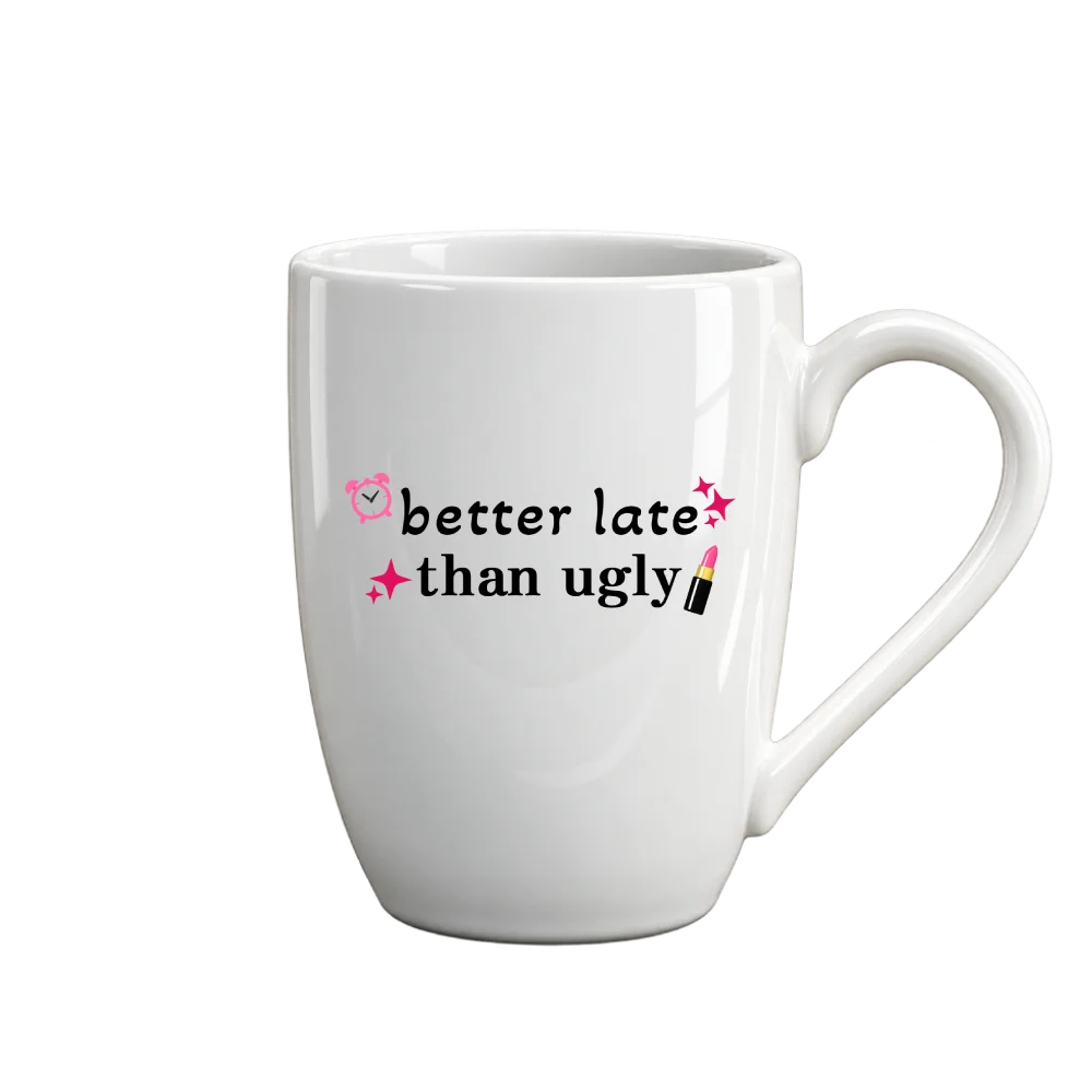 Graphic Mug | Better Late Than Ugly Design | MONÉ