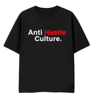 anti hustle culture tshirt for genz and corporate people