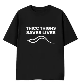thicc thighs saves lives
